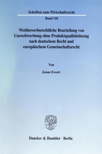 Cover Wettbewerbsrechtliche Beurteilung von Umweltwerbung ohne Produktqualitätsbezug nach deutschem Recht und europäischem Gemeinschaftsrecht