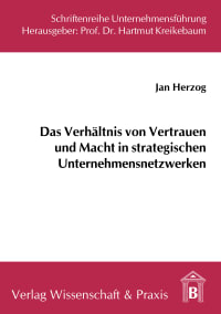 Cover Das Verhältnis von Vertrauen und Macht in strategischen Unternehmensnetzwerken