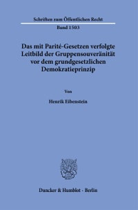 Cover Das mit Parité-Gesetzen verfolgte Leitbild der Gruppensouveränität vor dem grundgesetzlichen Demokratieprinzip