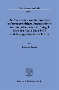 Cover Das Verwenden von Kennzeichen verfassungswidriger Organisationen in Computerspielen im Spiegel des § 86a Abs. 1 Nr. 1 StGB und des Jugendmedienschutzes