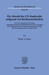 Cover Die Abwahl des UN-Kaufrechts aufgrund von Rechtsunsicherheit