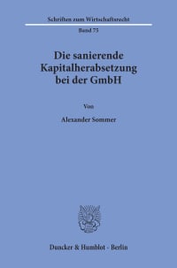 Cover Die sanierende Kapitalherabsetzung bei der GmbH