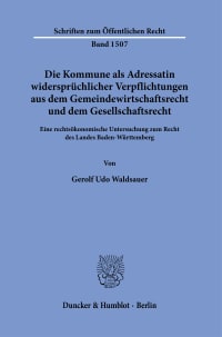 Cover Die Kommune als Adressatin widersprüchlicher Verpflichtungen aus dem Gemeindewirtschaftsrecht und dem Gesellschaftsrecht