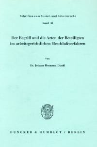 Cover Der Begriff und die Arten der Beteiligten im arbeitsgerichtlichen Beschlußverfahren