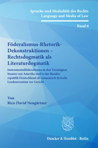 Cover Föderalismus-Rhetorik-Dekonstruktionen – Rechtsdogmatik als Literaturdogmatik