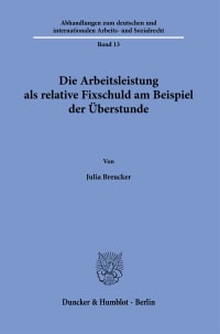 Cover Die Arbeitsleistung als relative Fixschuld am Beispiel der Überstunde