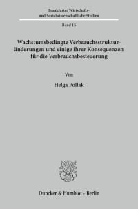 Cover Wachstumsbedingte Verbrauchsstrukturänderungen und einige ihrer Konsequenzen für die Verbrauchsbesteuerung