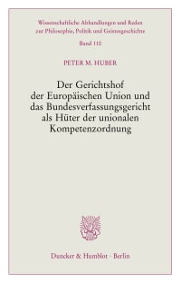 Cover Der Gerichtshof der Europäischen Union und das Bundesverfassungsgericht als Hüter der unionalen Kompetenzordnung