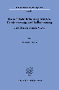 Cover Die rechtliche Betreuung zwischen Daseinsvorsorge und Stellvertretung