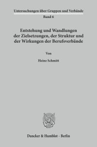 Cover Entstehung und Wandlungen der Zielsetzungen, der Struktur und der Wirkungen der Berufsverbände