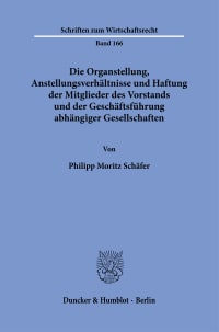 Cover Die Organstellung, Anstellungsverhältnisse und Haftung der Mitglieder des Vorstands und der Geschäftsführung abhängiger Gesellschaften