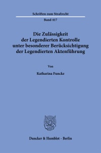 Cover Die Zulässigkeit der Legendierten Kontrolle unter besonderer Berücksichtigung der Legendierten Aktenführung