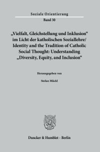 Cover »Vielfalt, Gleichstellung und Inklusion« im Licht der katholischen Soziallehre / Identity and the Tradition of Catholic Social Thought: Understanding »Diversity, Equity, and Inclusion«