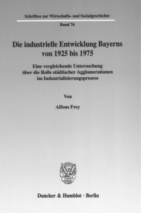 Cover Die industrielle Entwicklung Bayerns von 1925 bis 1975