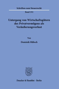 Cover Untergang von Wirtschaftsgütern des Privatvermögens als Veräußerungsverlust