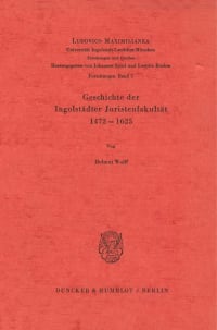 Cover Geschichte der Ingolstädter Juristenfakultät 1472–1625