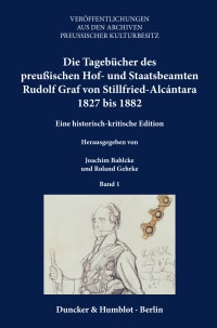 Cover Die Tagebücher des preußischen Hof- und Staatsbeamten Rudolf Graf von Stillfried-Alcántara 1827 bis 1882