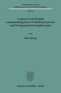 Cover Anspruch und Realität computerintegrierter Produktionssysteme und Fertigungssteuerungskonzepte