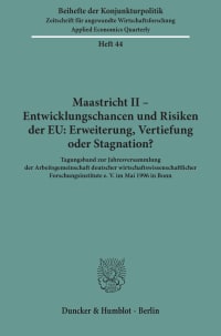 Cover Maastricht II - Entwicklungschancen und Risiken der EU: Erweiterung, Vertiefung oder Stagnation?