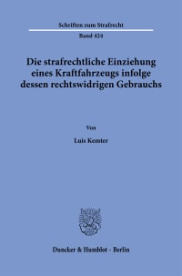 Cover Die strafrechtliche Einziehung eines Kraftfahrzeugs infolge dessen rechtswidrigen Gebrauchs