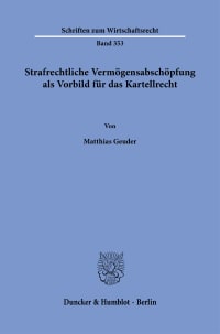 Cover Strafrechtliche Vermögensabschöpfung als Vorbild für das Kartellrecht