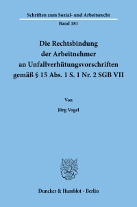 Cover Die Rechtsbindung der Arbeitnehmer an Unfallverhütungsvorschriften gemäß § 15 Abs. 1 S. 1 Nr. 2 SGB VII