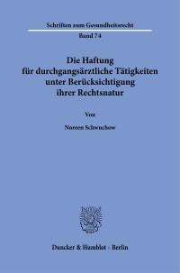 Cover Die Haftung für durchgangsärztliche Tätigkeiten unter Berücksichtigung ihrer Rechtsnatur