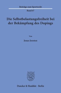 Cover Die Selbstbelastungsfreiheit bei der Bekämpfung des Dopings