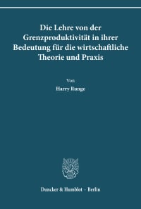 Cover Die Lehre von der Grenzproduktivität in ihrer Bedeutung für die wirtschaftliche Theorie und Praxis