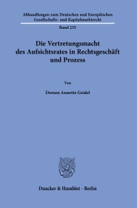 Cover Die Vertretungsmacht des Aufsichtsrates in Rechtsgeschäft und Prozess