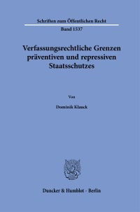 Cover Verfassungsrechtliche Grenzen präventiven und repressiven Staatsschutzes