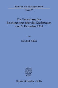 Cover Die Entstehung des Reichsgesetzes über das Kreditwesen vom 5. Dezember 1934