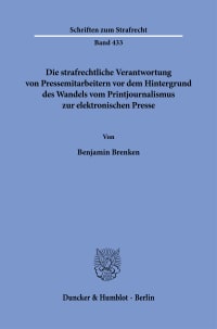 Cover Die strafrechtliche Verantwortung von Pressemitarbeitern vor dem Hintergrund des Wandels vom Printjournalismus zur elektronischen Presse