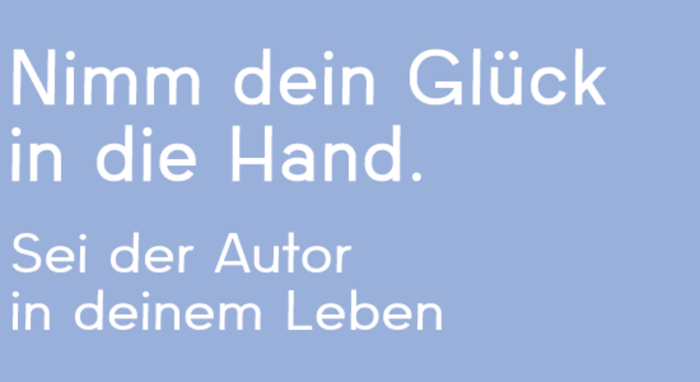 Unglücklichsein ist gelernt