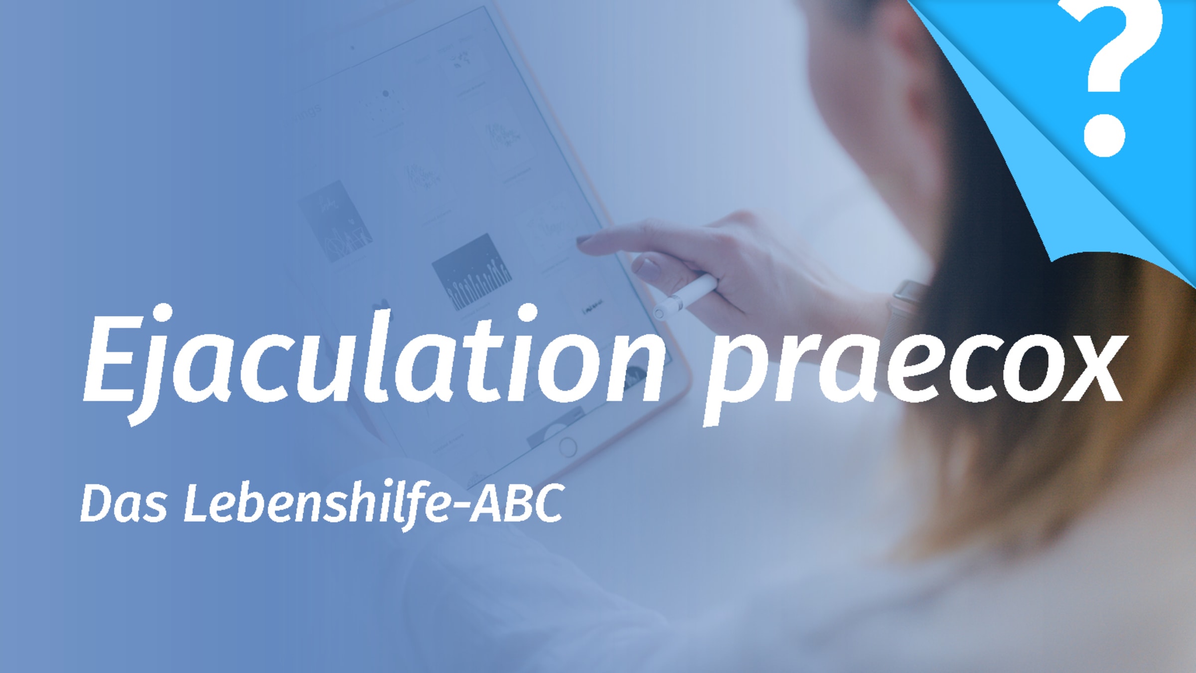 Ejaculatio praecox - vorzeitiger Samenerguss