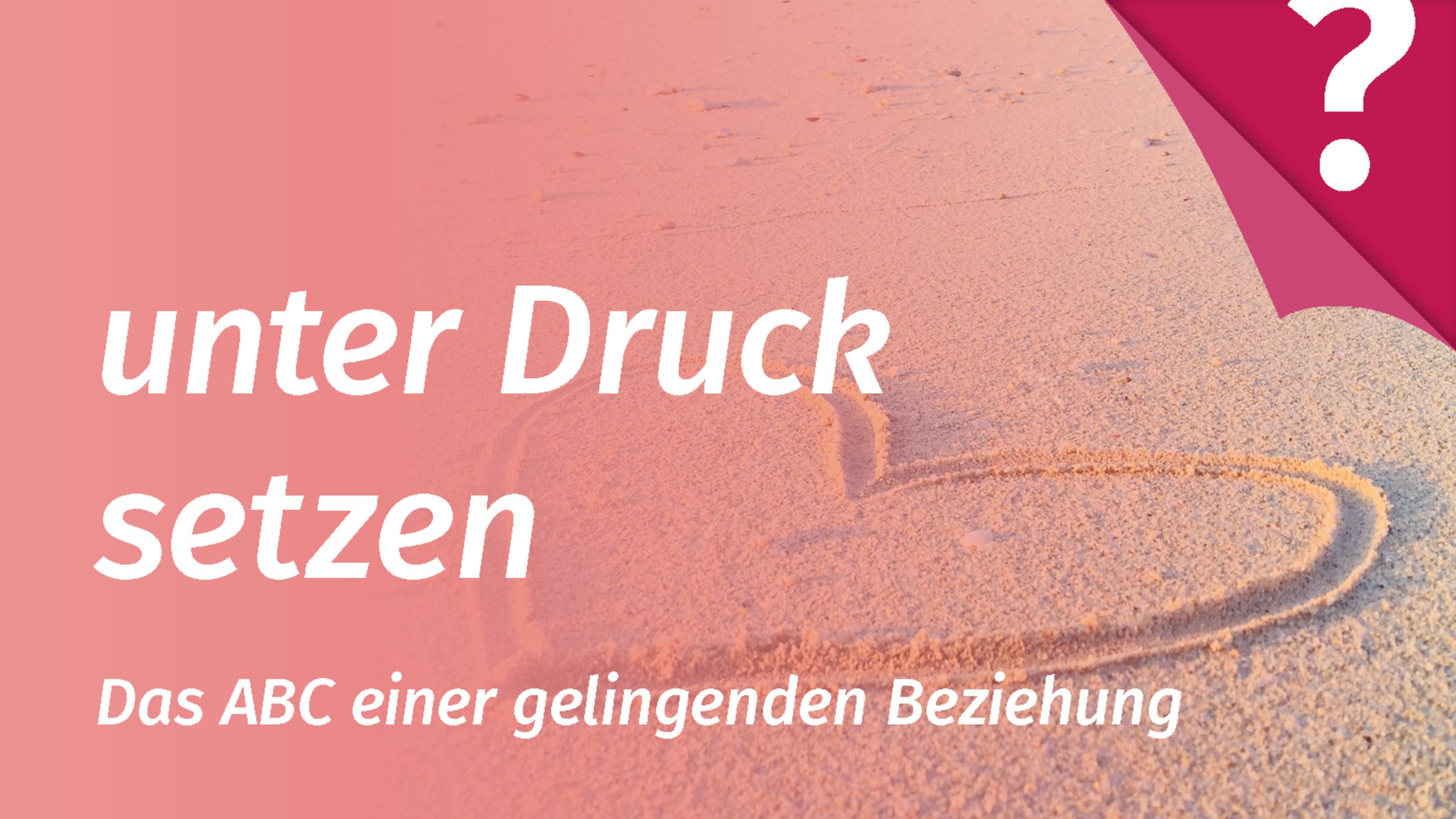Unter Druck setzen - unter Druck gesetzt werden