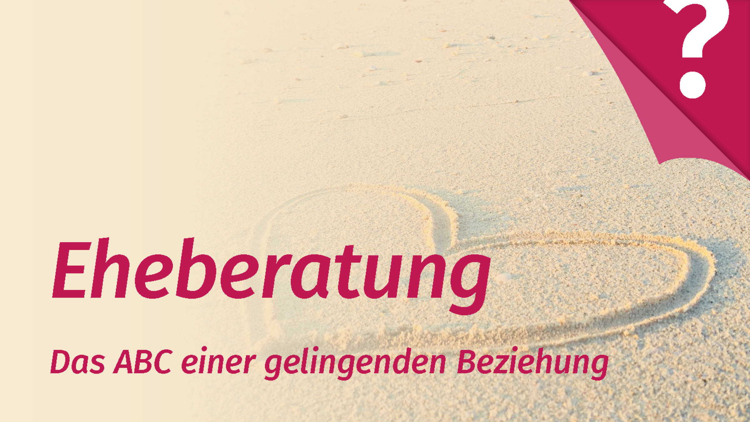 Eheberatung - Hilfe bei Beziehungsproblemen