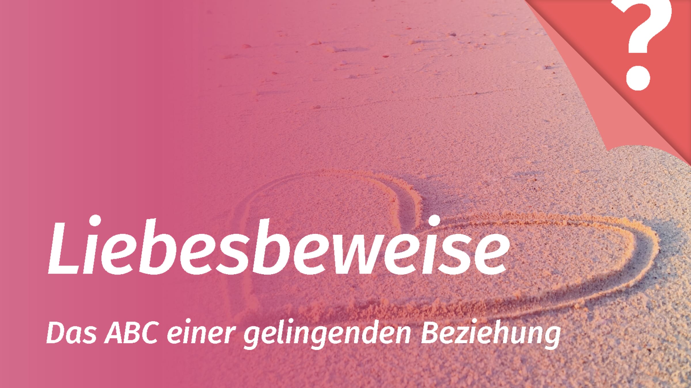 Liebesbeweise - Botschaften der Liebe