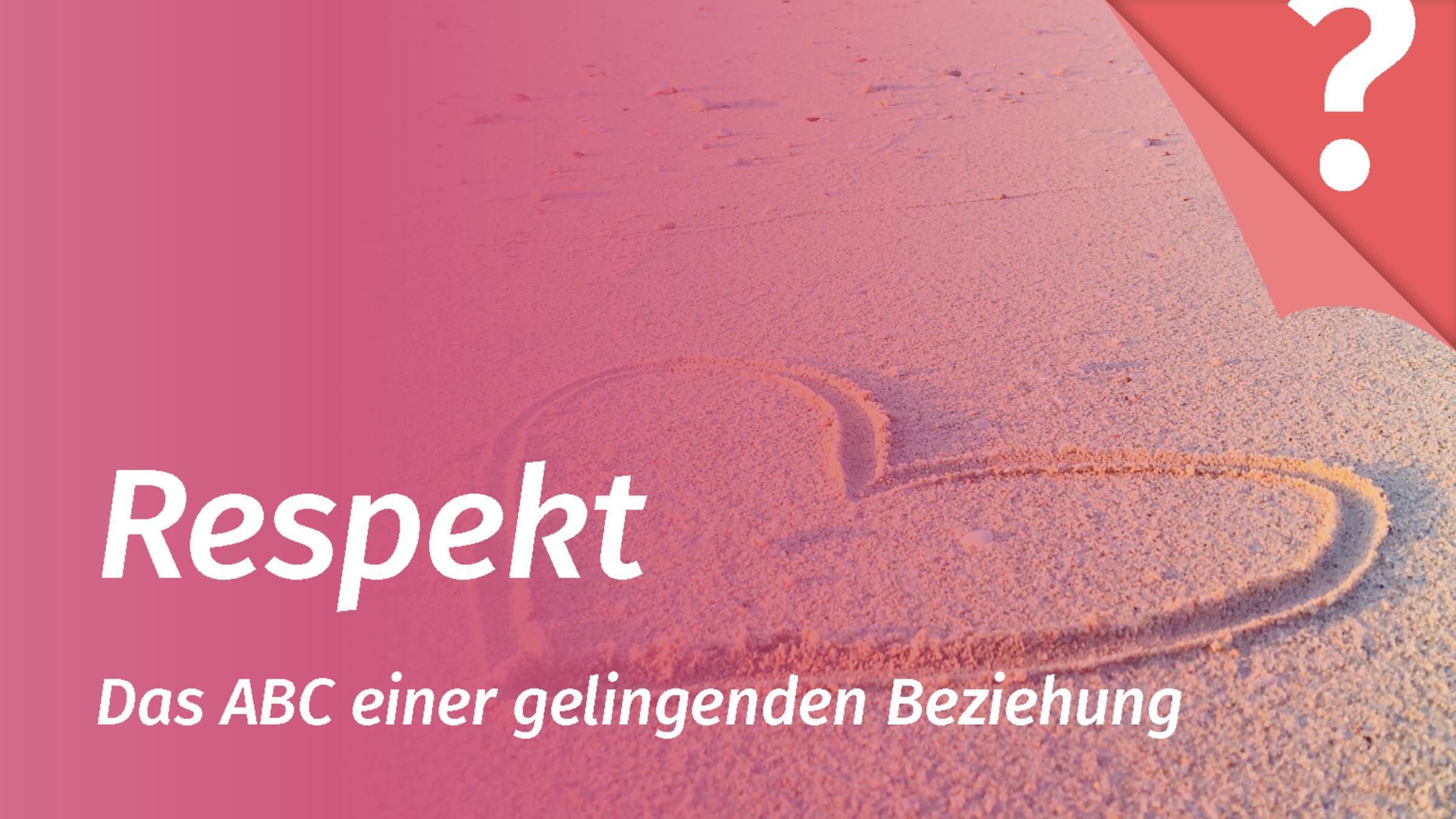 Respekt und Achtung sind wichtige Zutaten für eine Beziehung