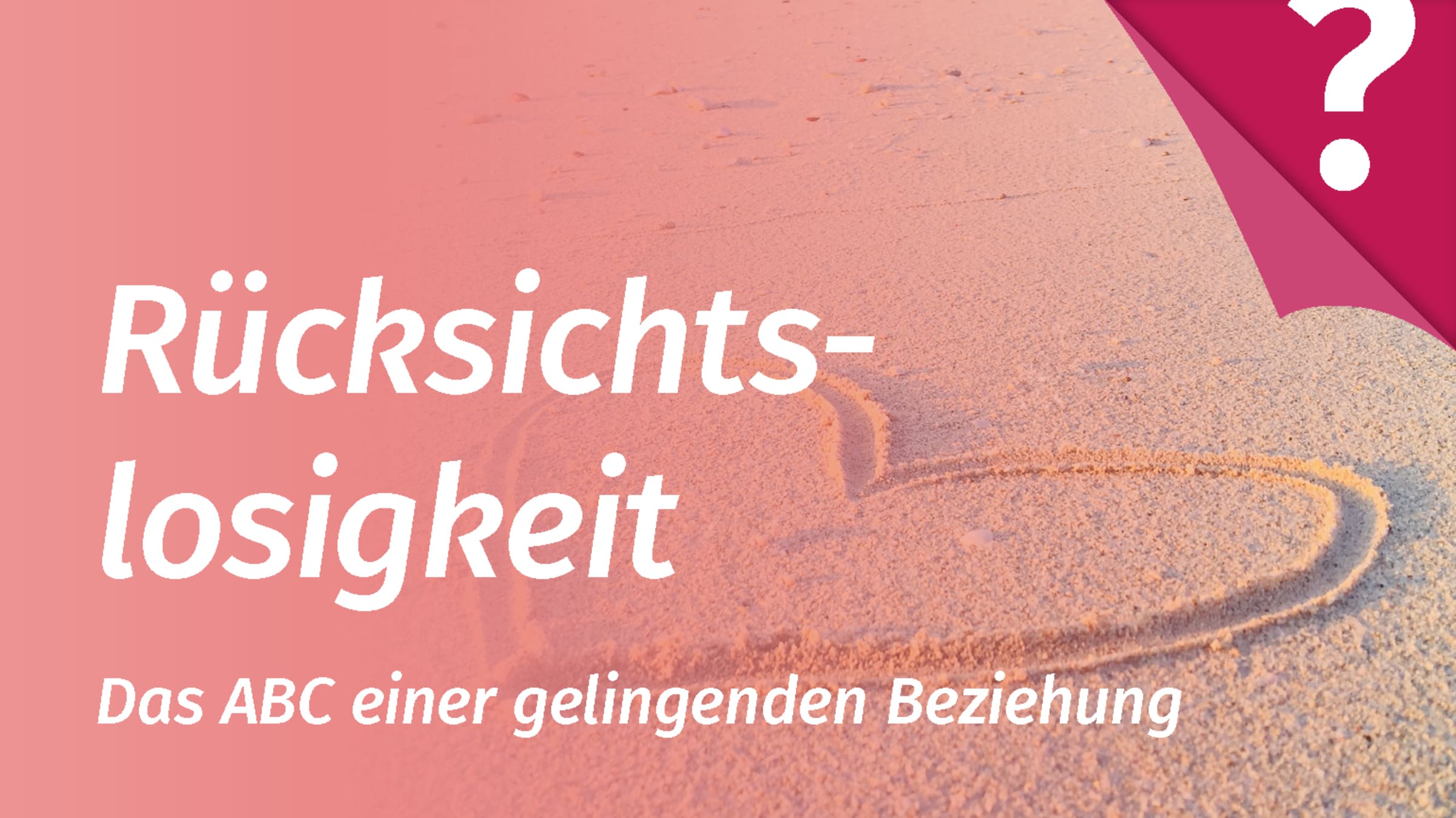 Rücksichtslosigkeit in der Partnerschaft