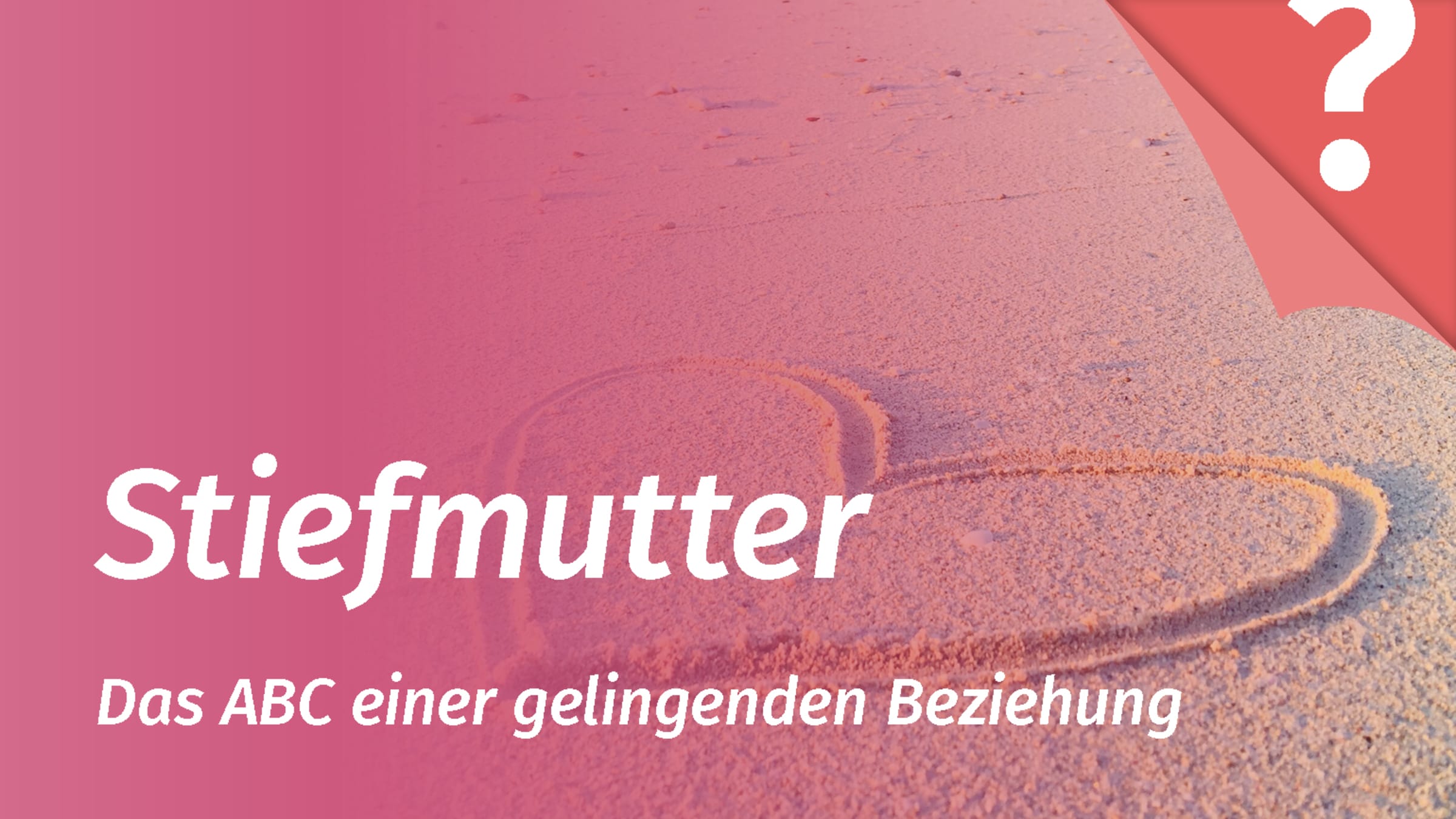 Stiefmutter werden ist leicht – es zu sein, oft sehr schwer