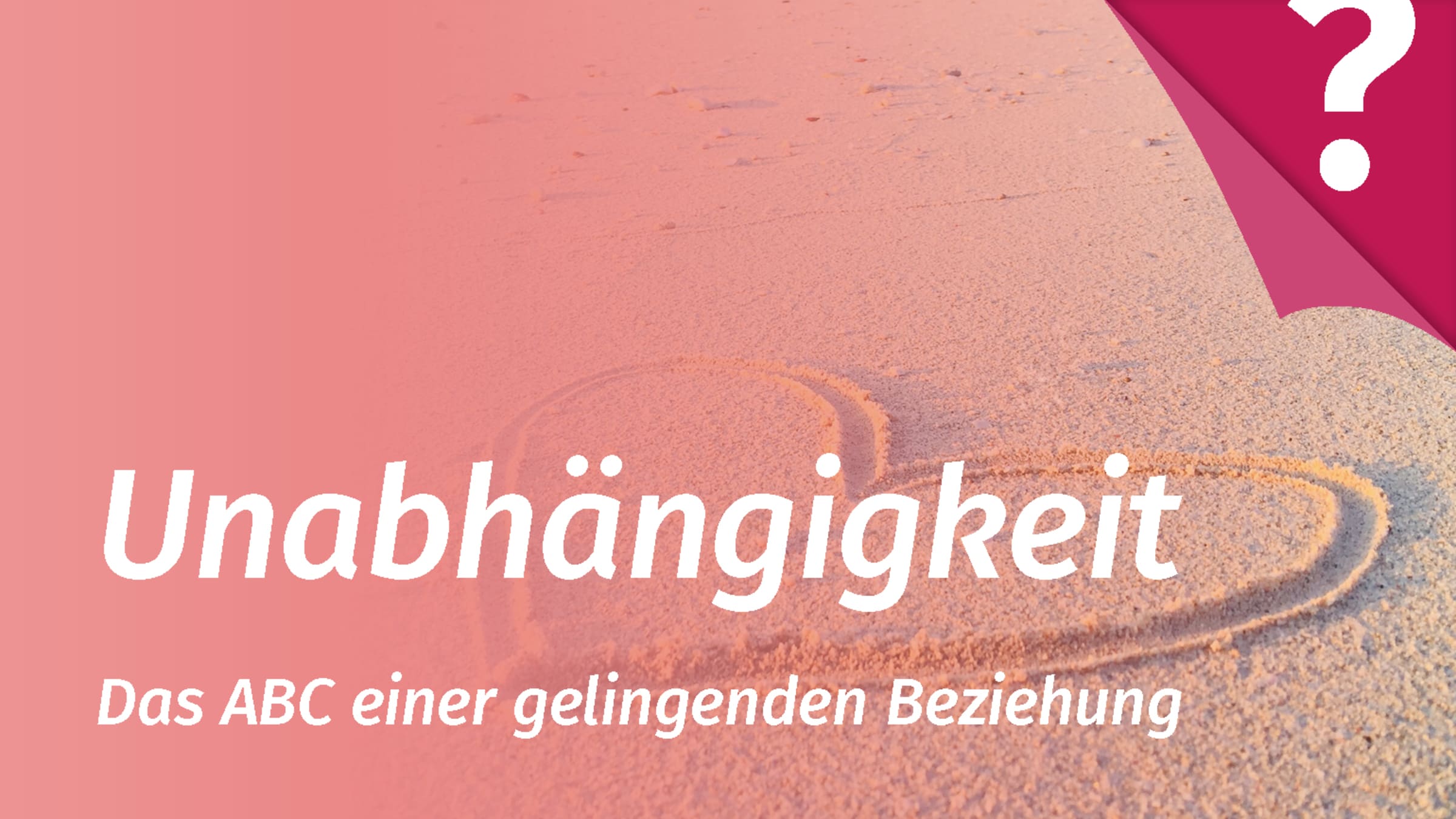 Unabhängigkeit in der Partnerschaft