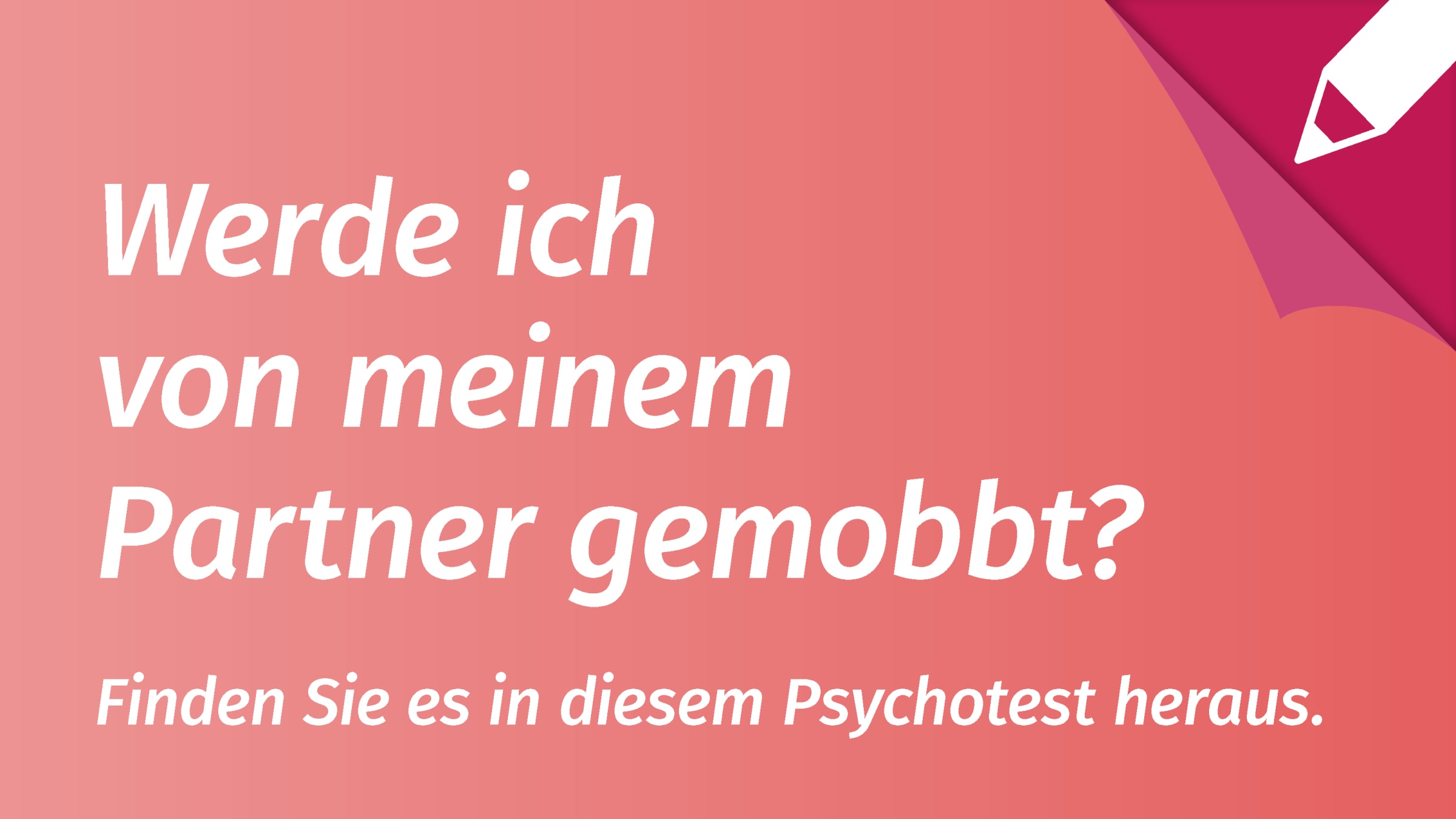 Psychotest Mobbing in der Partnerschaft: Werde ich von meinem Partner gemobbt?