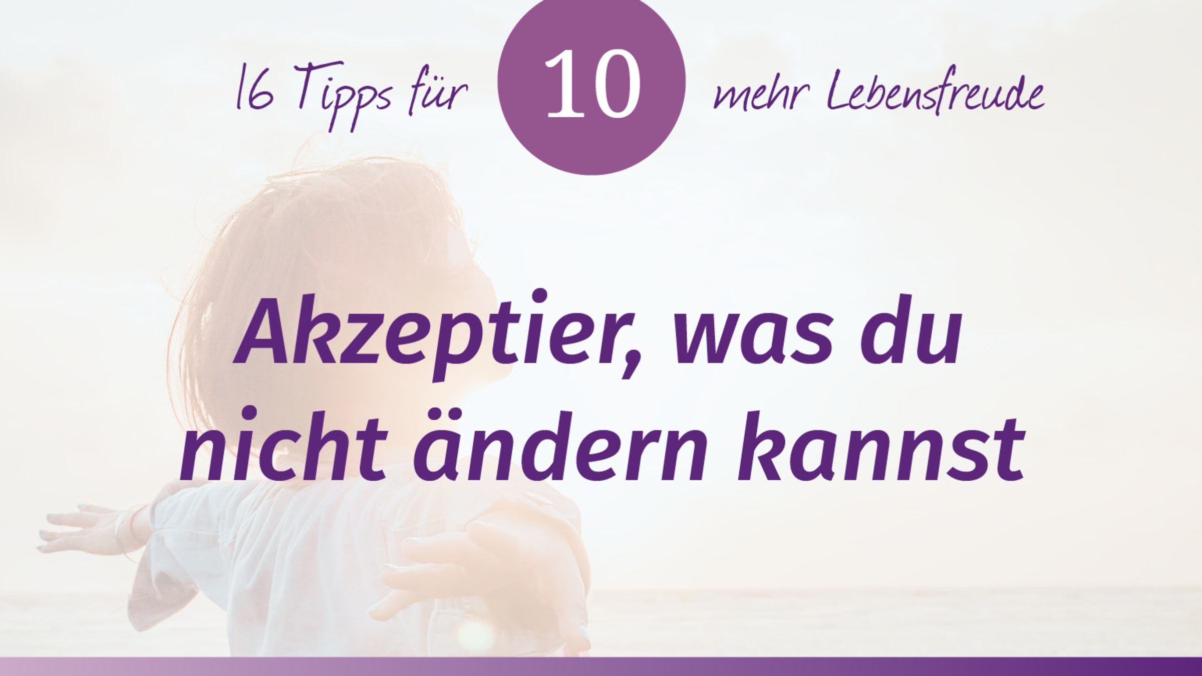 Das Lebensfreude-Training – Tipp 10: Akzeptiere, was du nicht ändern kannst