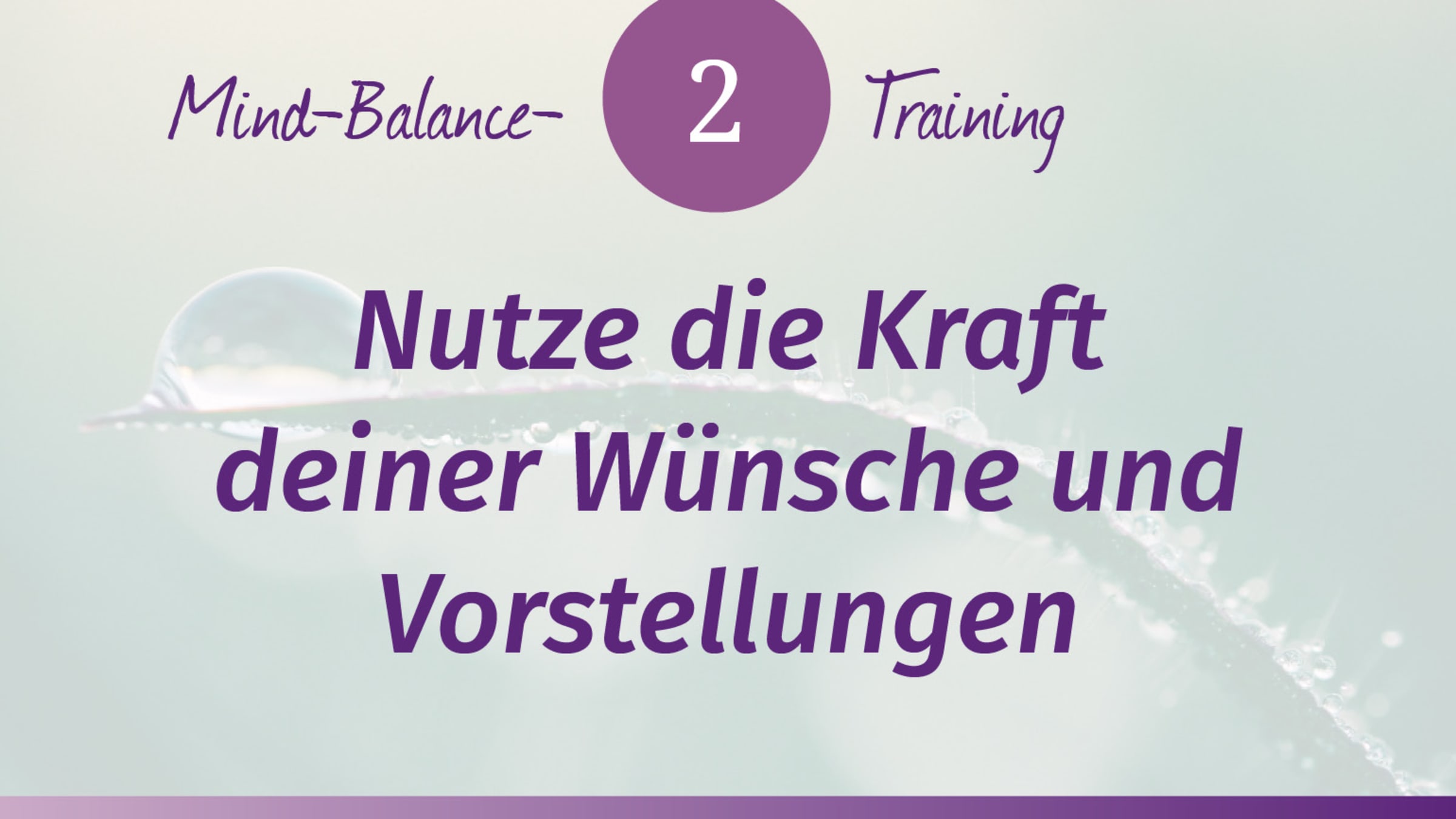 Schritt 2: Nutze die Kraft deiner Wünsche und Vorstellungen
