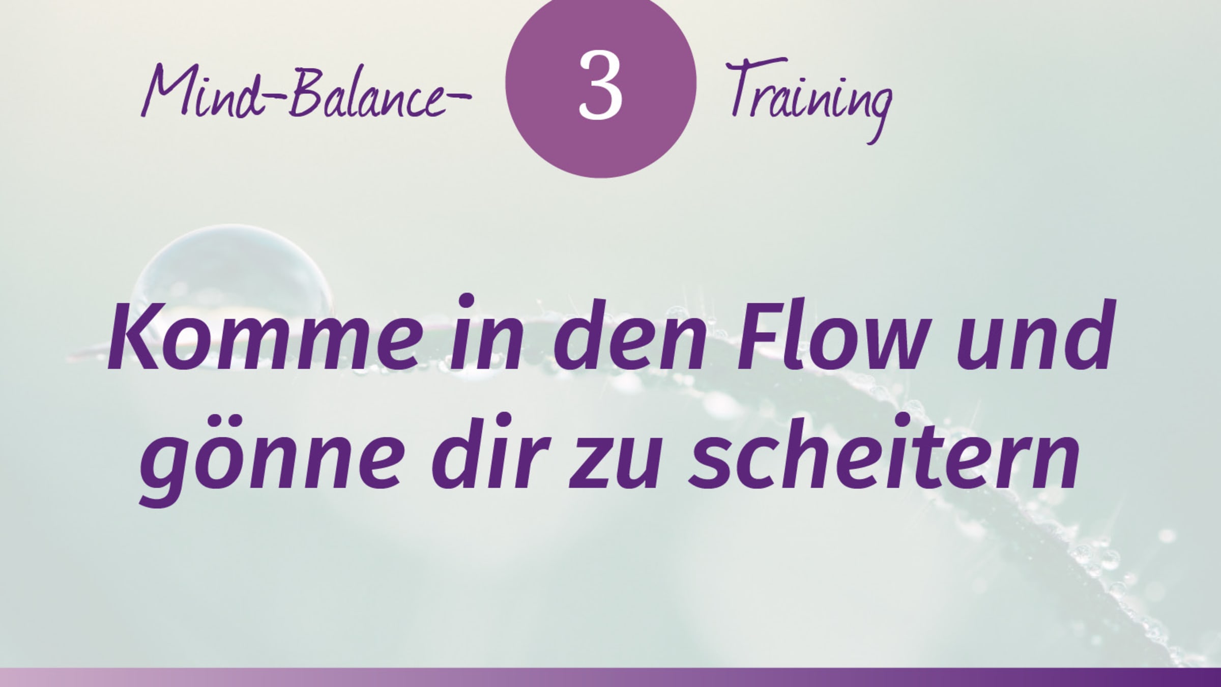 Mind-Balance-Training: Komme in den Flow und gönne dir zu scheitern!
