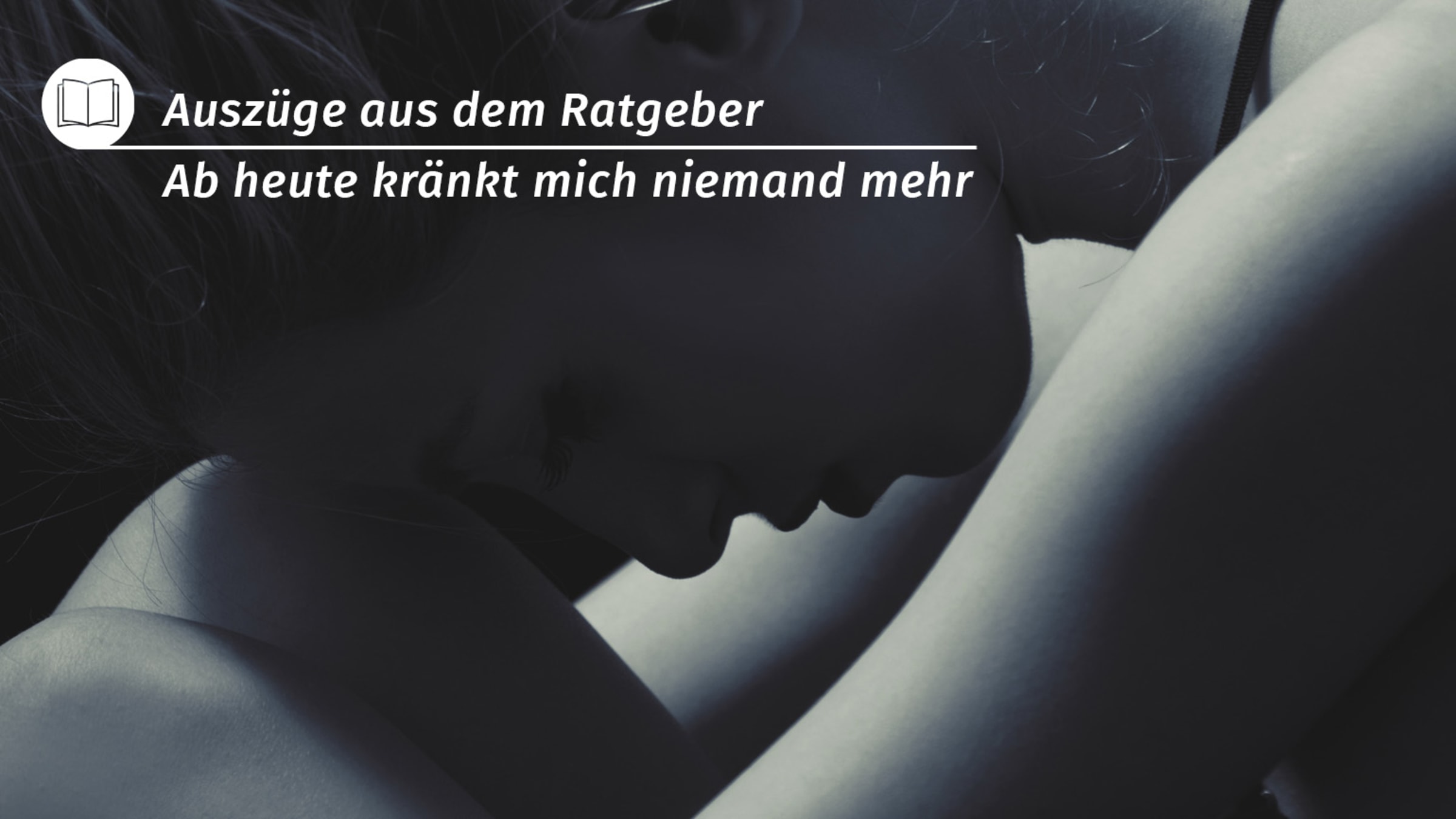 Ratgeber: Ab heute kränkt mich niemand mehr