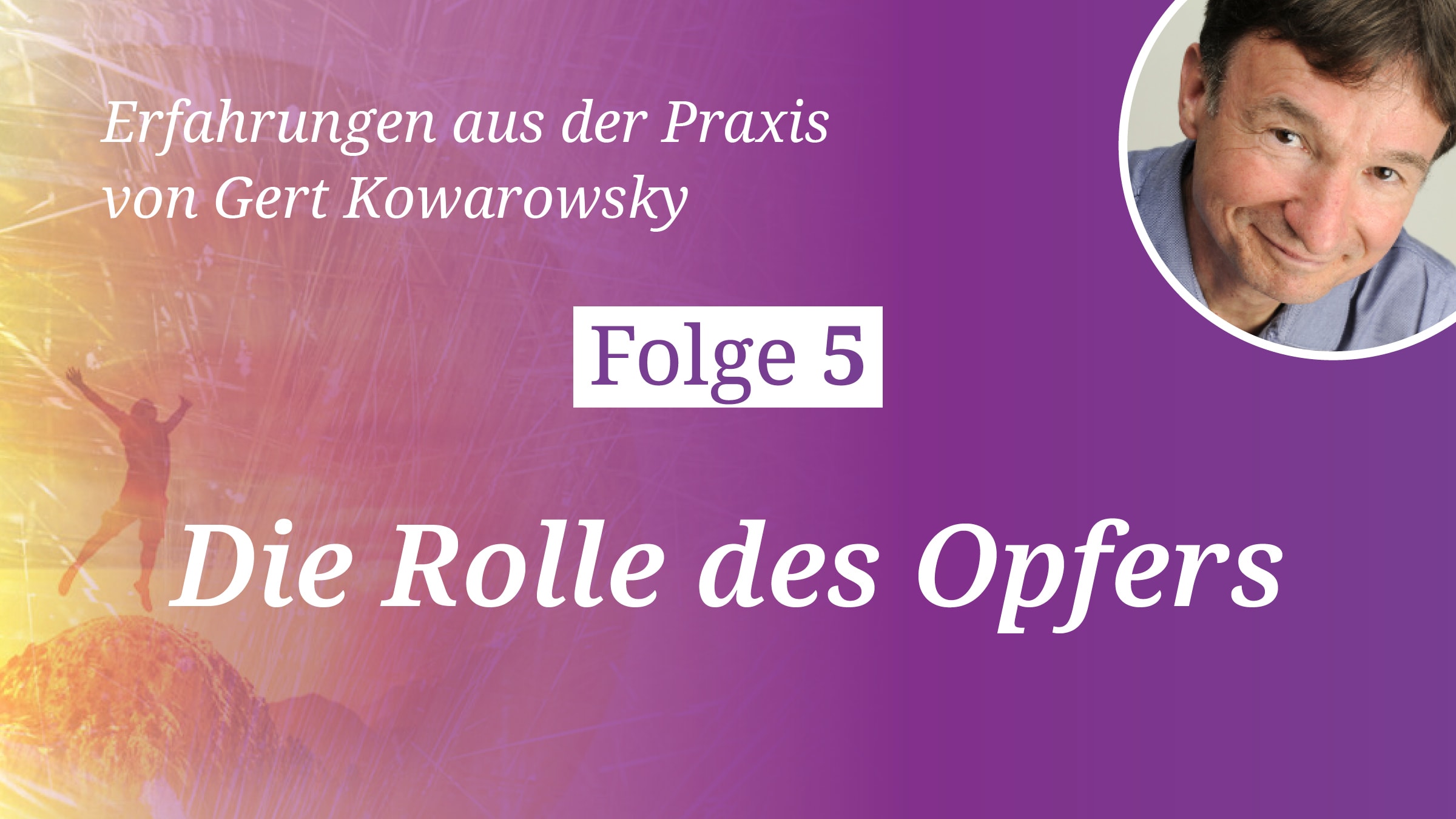 Folge 5: Die Rolle des Opfers