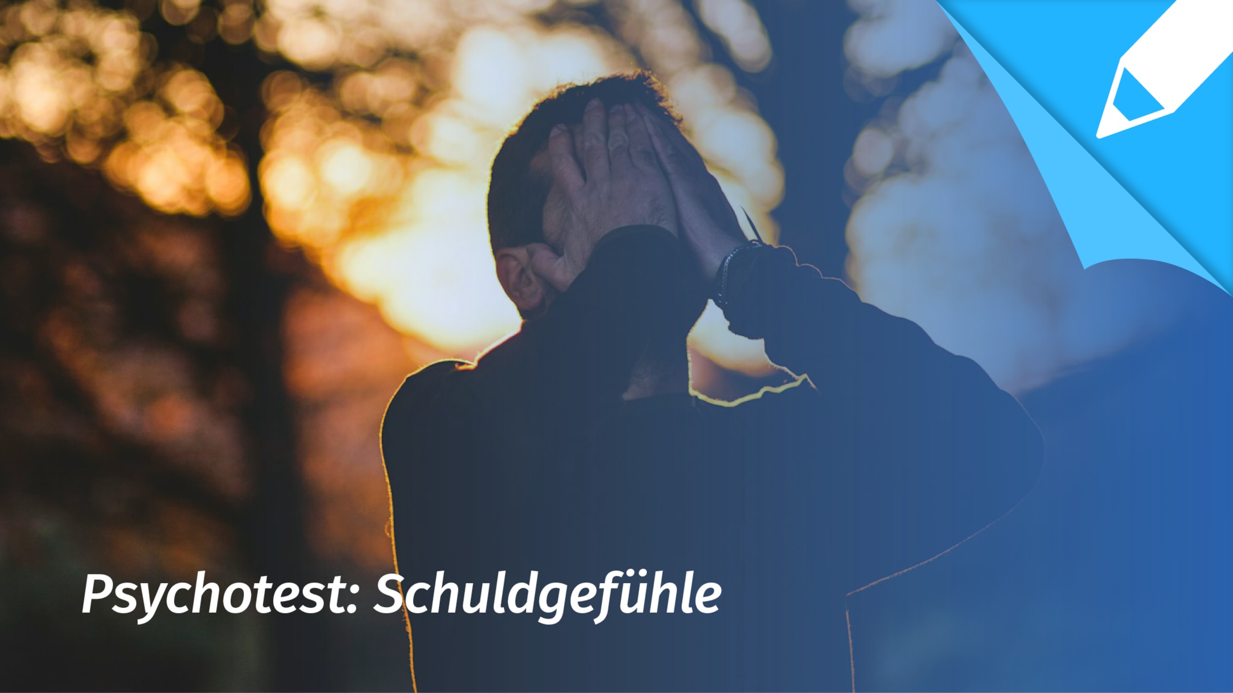 Psychotest Schuldgefühle: Wie stark leide ich unter Schuldgefühlen?