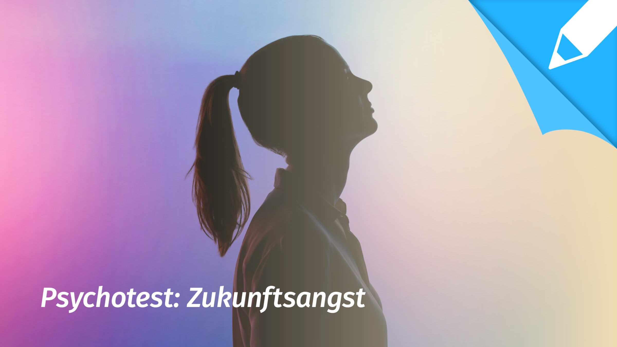 Psychotest Generalisierte Angststörung: Leide ich unter Zukunftsangst? 